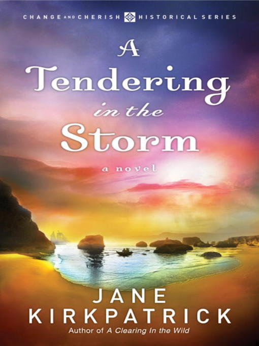 Title details for A Tendering in the Storm by Jane Kirkpatrick - Available
